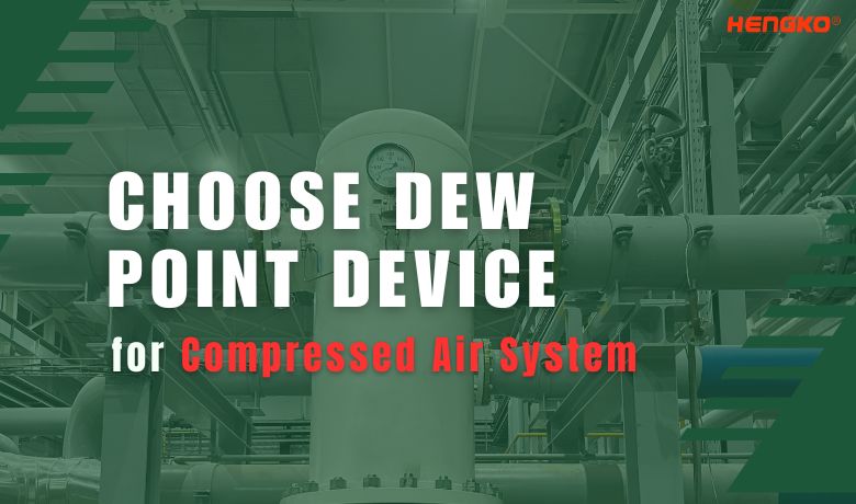 Choose the Right Dew Point Device for Your Compressed Air System