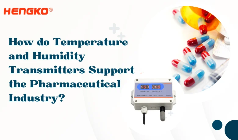 How do Temperature and Humidity Transmitters Support the Pharmaceutical Industry