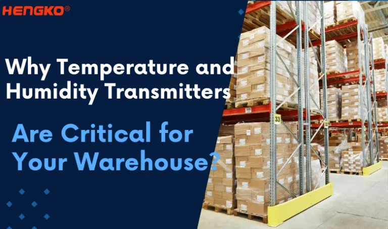 Enhancing Storage Efficiency: Why Temperature and Humidity Transmitters Are Critical for Your Warehouse