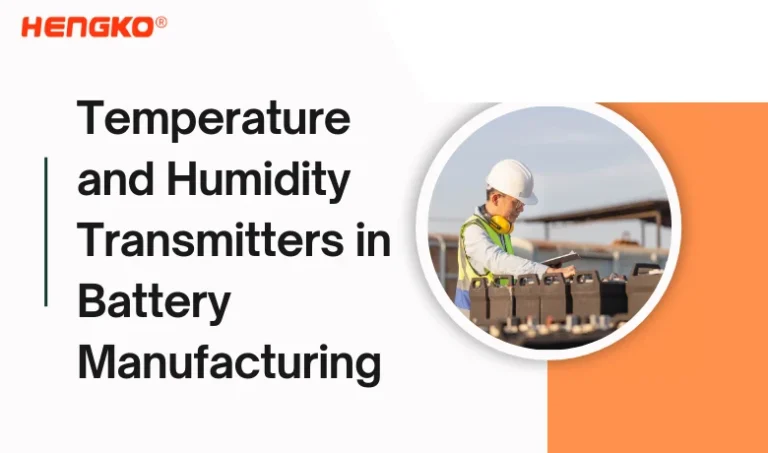 The Role of Temperature and Humidity Transmitters in Battery Manufacturing
